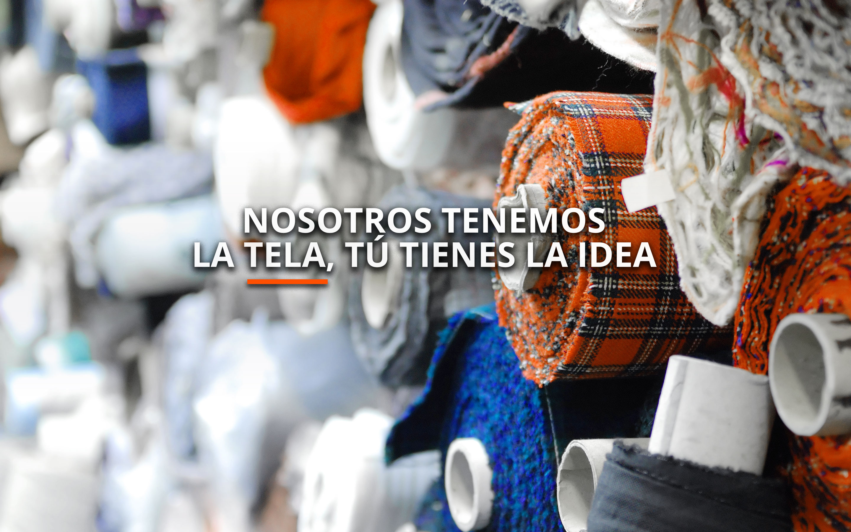 Nosotros tenemos la tela, tu tienes la idea